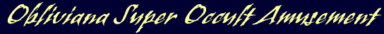 Obliviana Super Occult Amusement